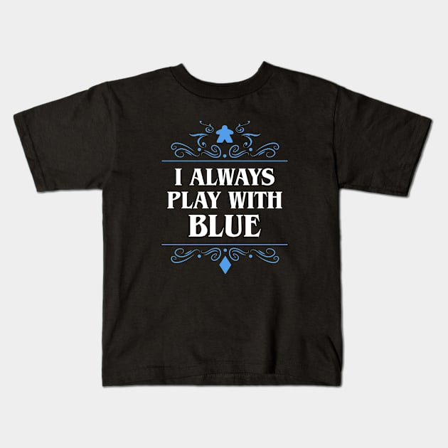 I Always Play with Blue Board Games Addict Kids T-Shirt by pixeptional